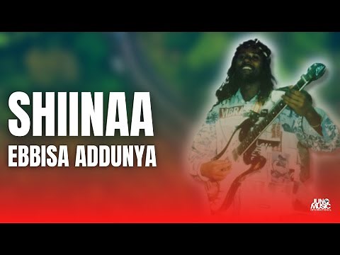 Ebbisa Addunya - SHIINAA | *Oromo Music* (Official Audio)