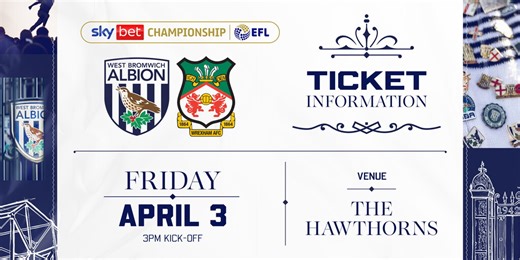 Ticket details | Wrexham at The Hawthorns | West Bromwich Albion