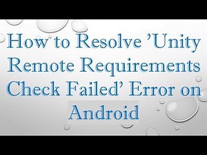How to Resolve 'Unity Remote Requirements Check Failed' Error on Android