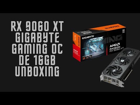 RX 9060 XT GIGABYTE GAMING OC de 16GB UNBOXING