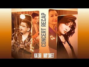 KAI ZAR & MAY SWEET | MYEIK | CONCERT RECAP