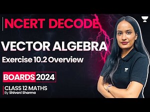 Vector Algebra 🔥😨 | Exercise 10.2 Overview 🔥 | Chapter 10 | Class 12 Maths