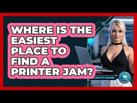 Where Is The Easiest Place To Find A Printer Jam?