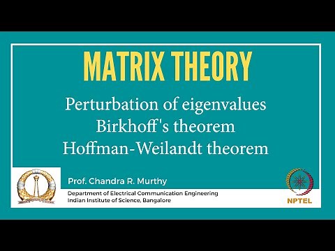 Perturbation of eigenvalues Birkhoff's theorem Hoffman - Weilandt theorem