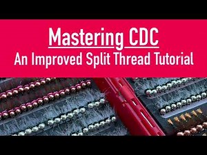 MASTERING CDC: An Improved Split Thread Tutorial