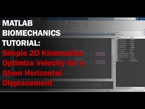 MATLAB: Biomechanics Tutorial - 2D Kinematics Horizontal Displacement, Part 2 (Optimize Velocity)