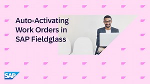 Auto-Activating Work Orders in SAP Fieldglass