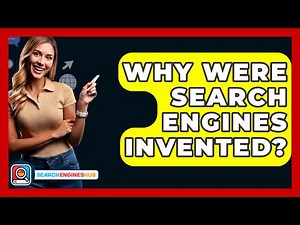 Why Were Search Engines Invented? - SearchEnginesHub.com