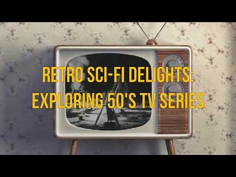 Retro Sci-Fi Delights: Exploring 50's TV Series
