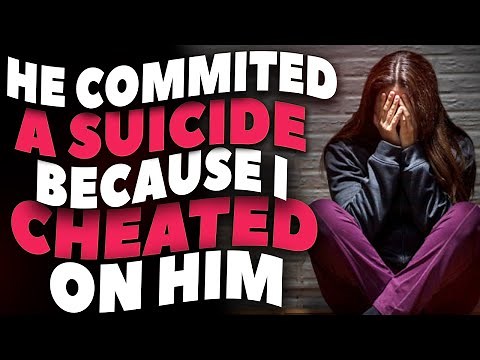 My BOYFRIEND Killed Himself After I CHEATED and Left Him
