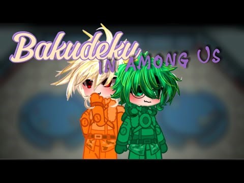 Bakudeku in Among Us [] BakuDeku/ BKDK [] Among us AU []