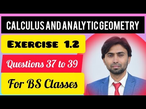 Calculus with Analytic geometry ( Chapter no 01) Exercise 1.2 ( Question no 37 to 39)