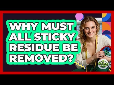 Why Must All Sticky Residue Be Removed?