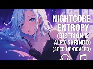 Nightcore - Entropy (Sped Up + Reverb)