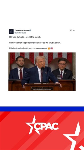 @WhiteHouse on X: DEI was garbage—we lit the match. Men in women’s sports? Delusional—so we shut it down. This isn’t radical—it’s just common sense. 🔥🇺🇸 | CPAC