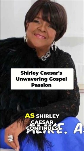 Shirley Caesar Gospel Legend's Unwavering Passion & Future