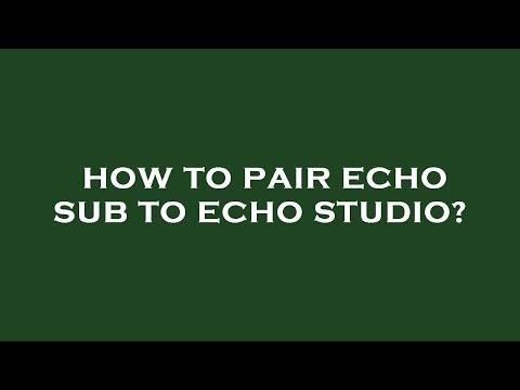 How to pair echo sub to echo studio?