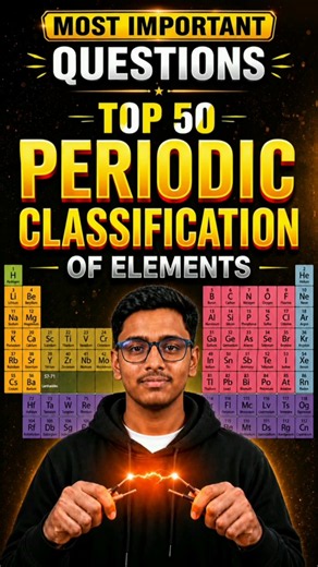 📚🔥 TOP 50 QUESTIONS — PERIODIC CLASSIFICATION OF ELEMENTS 🧪