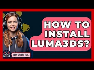How To Install Luma3DS? - Video Gamers Vault