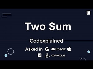 Two Sum (Asked in Google, Microsoft, Apple, FB, Amazon, Oracle) - Codexplained