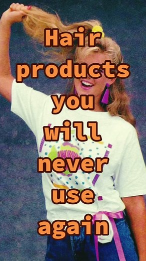 Favorite Nostalgic Hair Products from the 70s, 80s, and 90s