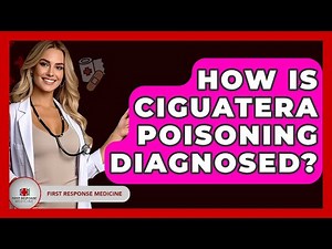How Is Ciguatera Poisoning Diagnosed? - First Response Medicine