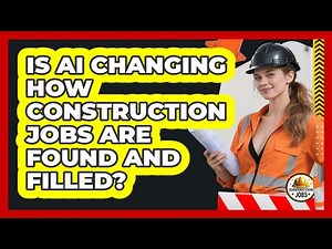 Is AI Changing How Construction Jobs Are Found And Filled? - Construction Jobs