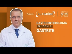 Websérie Sua Saúde – Gastroenterologia – EP01 Gastrite