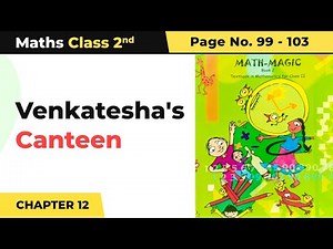 Class 2 Maths Chapter 12 | Venkatesha's Canteen - Give and Take | Math Magic Book Pg No.99-103