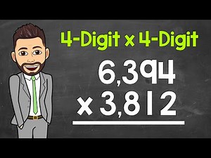 Multiplying a 4-Digit Number by a 4-Digit Number | Practice Problems Included | Math with Mr. J