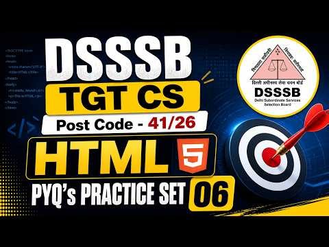 DSSSB TGT CS | Post Code -41/26 | Topic Wise Series | HTML PYQ's | Practice Set 06