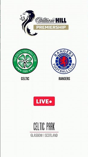Celtic vs Rangers | Scottish Premiership | Celtic Park | Glasgow | LIVE