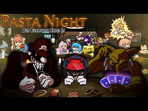 Pasta Night but Everyone sings It! - FNF Betadciu