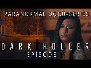 Dark Holler Episode 1 (Paranormal Docu-Series Free Full Episode)