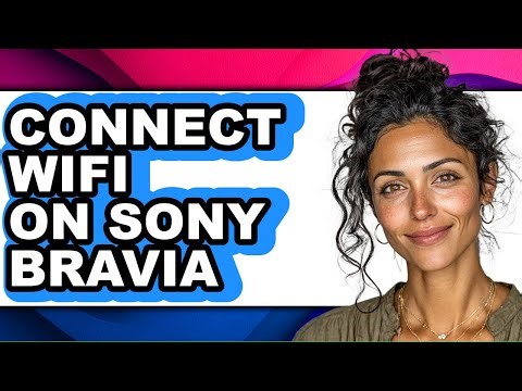How to Connect Wifi on Sony Bravia - Easy Guide
