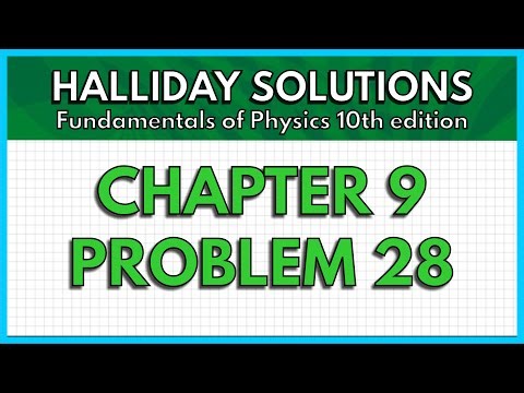 HALLIDAY SOLUTIONS - CHAPTER 9 PROBLEM 28 - Fundamentals of Physics 10th