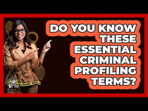 Do You Know These Essential Criminal Profiling Terms? - The Crime Reel