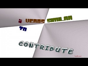 contribute - 7 verbs which are synonyms of contribute (sentence examples)