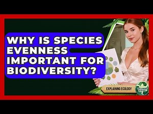 Why Is Species Evenness Important For Biodiversity? - Explaining Ecology
