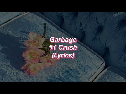 Garbage || #1 Crush || (Lyrics)