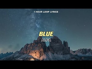 Alfa - Blue (1 Hour Loop Lyrics)