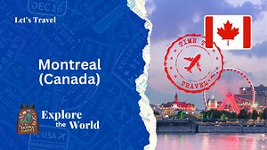 Let’s travel to Montreal (Canada) | The Backpack Diaries