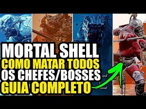 GUIA COMPLETO TODOS OS BOSSES/CHEFES de MORTAL SHELL