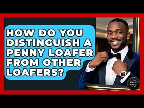 How Do You Distinguish A Penny Loafer From Other Loafers? - The Sharp Dressed Gent