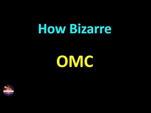 OMC - How Bizarre (Lyrics version)