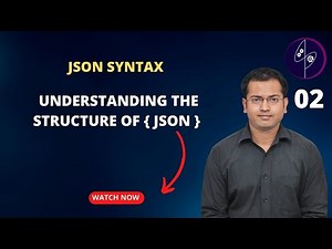 02 JSON Syntax – Understanding the structure of JSON