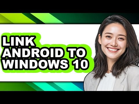 How to Link Android to Windows 10 - Easy Guide