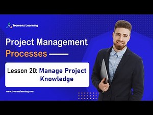 Lesson 20: Manage Project Knowledge as per PMBOK® Guide - Project Integration Management | PMI PMP.