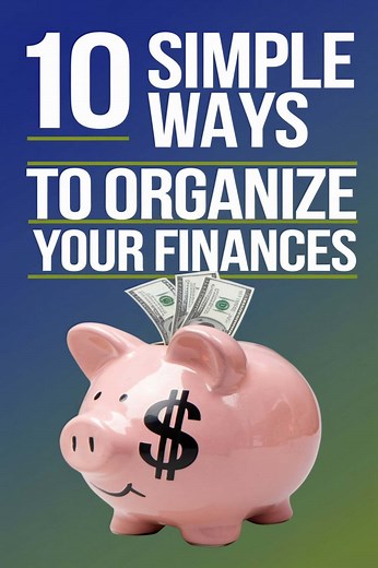 10 Simple Ways to Organize Your Finances and Take Control of Your Money Today -