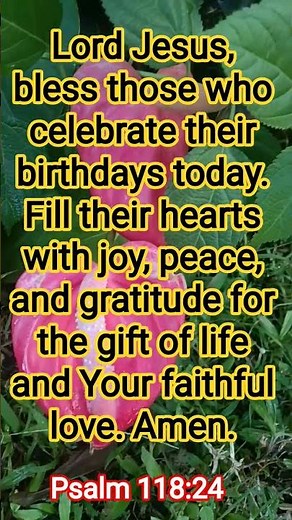 HAPPY BIRTHDAY! 🎉 A Prayer for You 🙏 - Psalm 118:24
